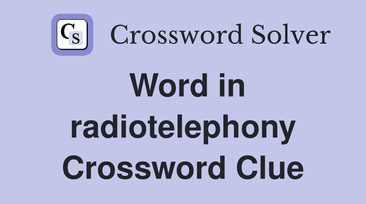 Word in radiotelephony Crossword Clue