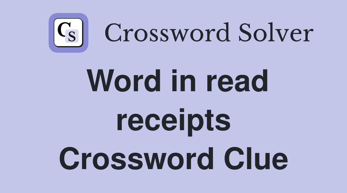 Word in read receipts Crossword Clue