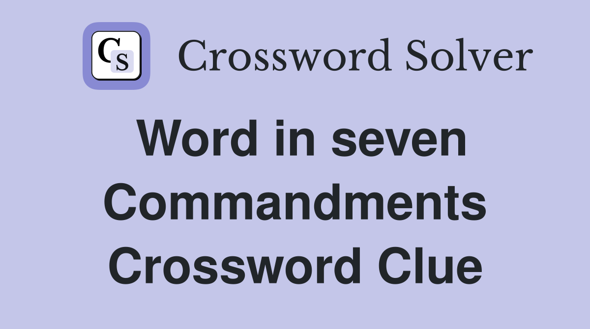 Word in seven Commandments Crossword Clue