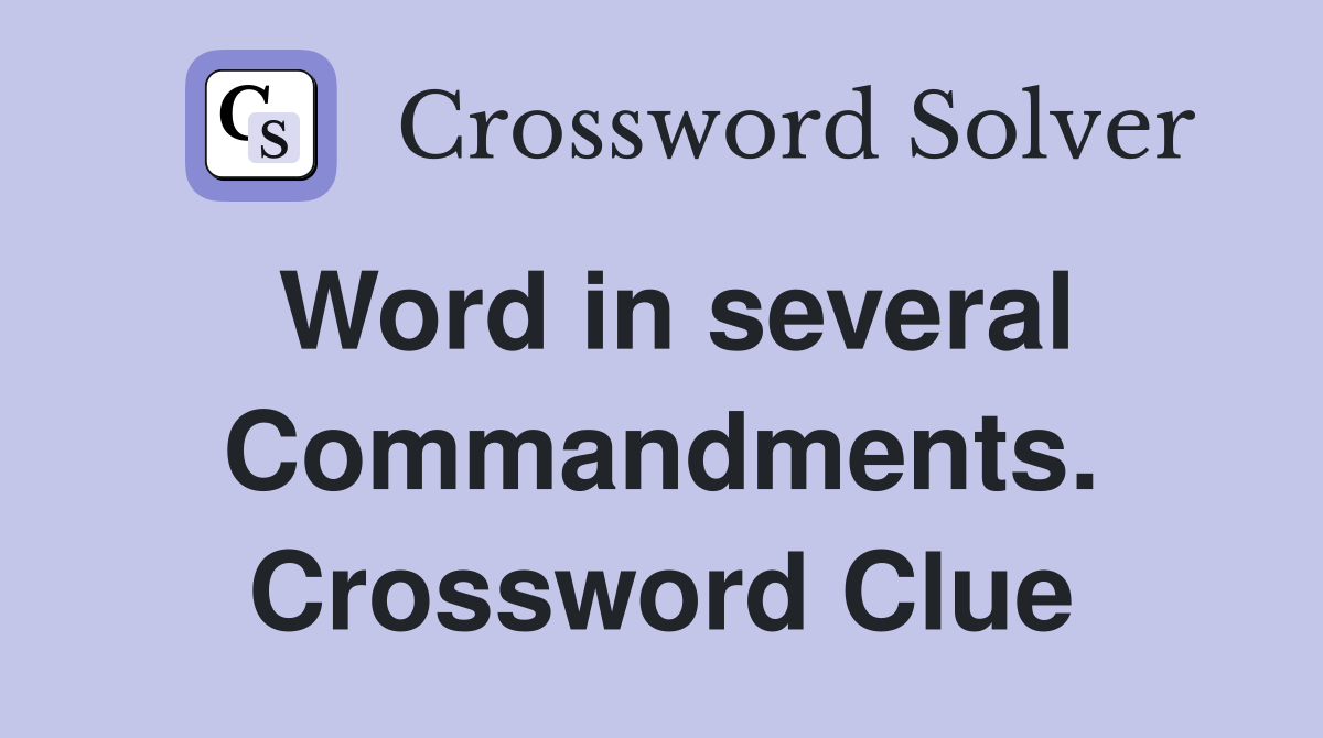 Word in several Commandments. Crossword Clue