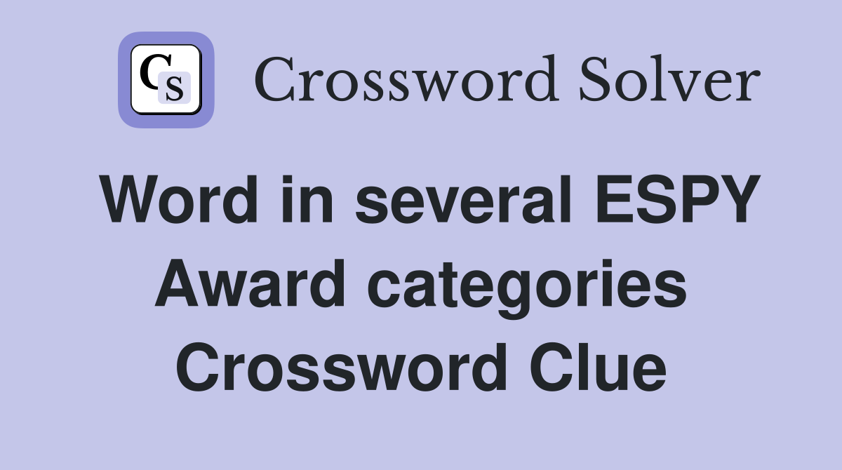 Word in several ESPY Award categories Crossword Clue