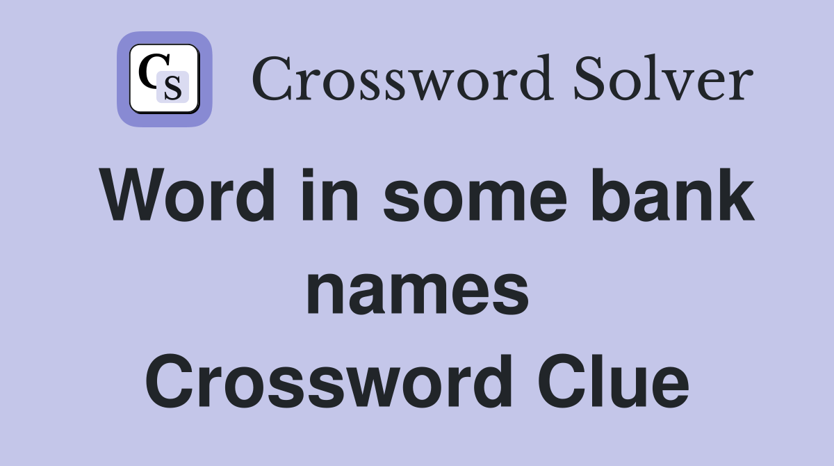 Word in some bank names Crossword Clue