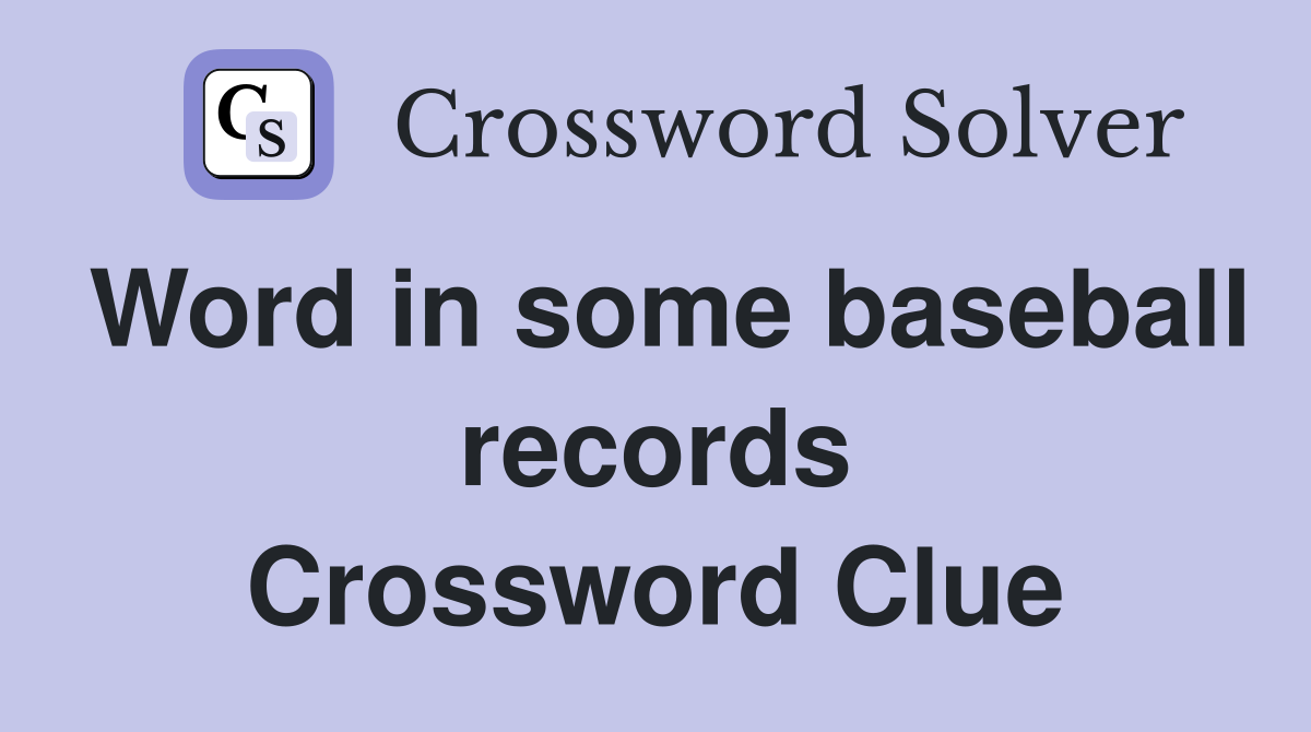Word in some baseball records Crossword Clue