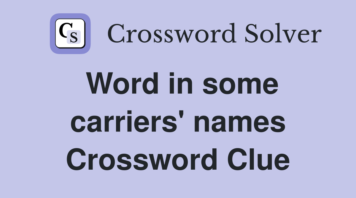 Word in some carriers' names Crossword Clue