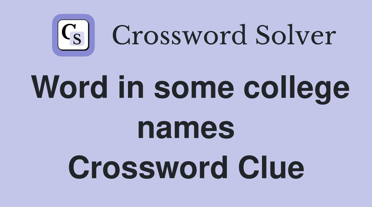 Word in some college names Crossword Clue