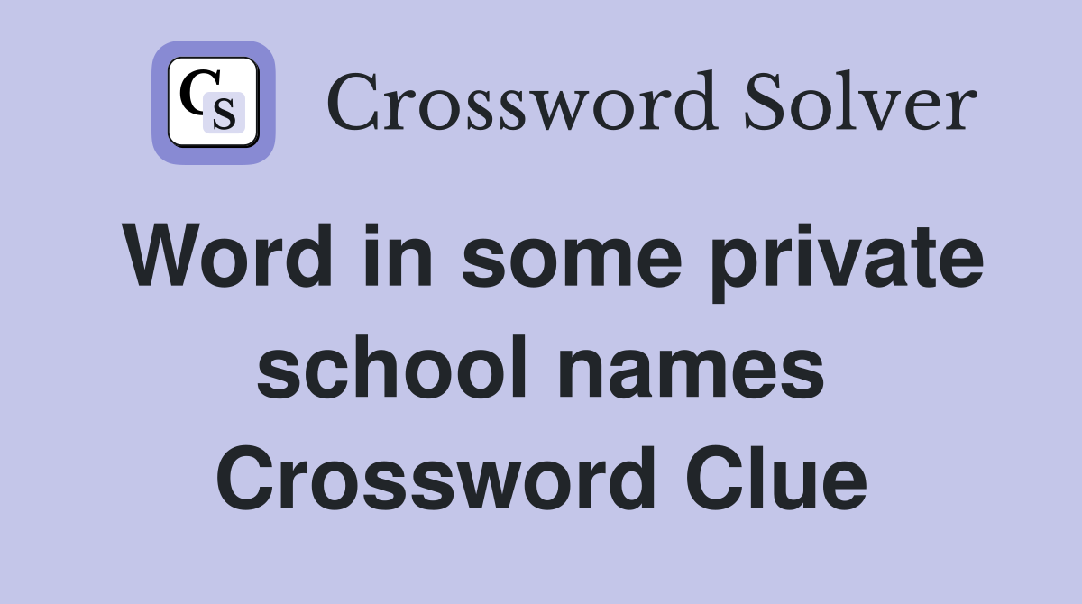 Word in some private school names Crossword Clue