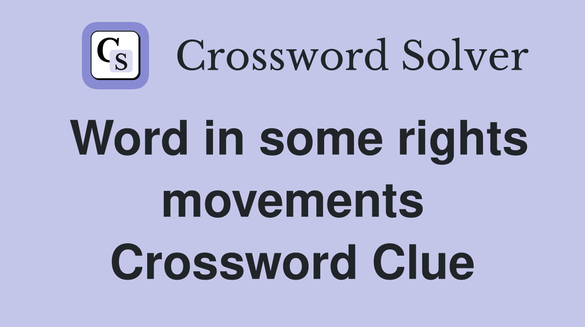 Word in some rights movements Crossword Clue