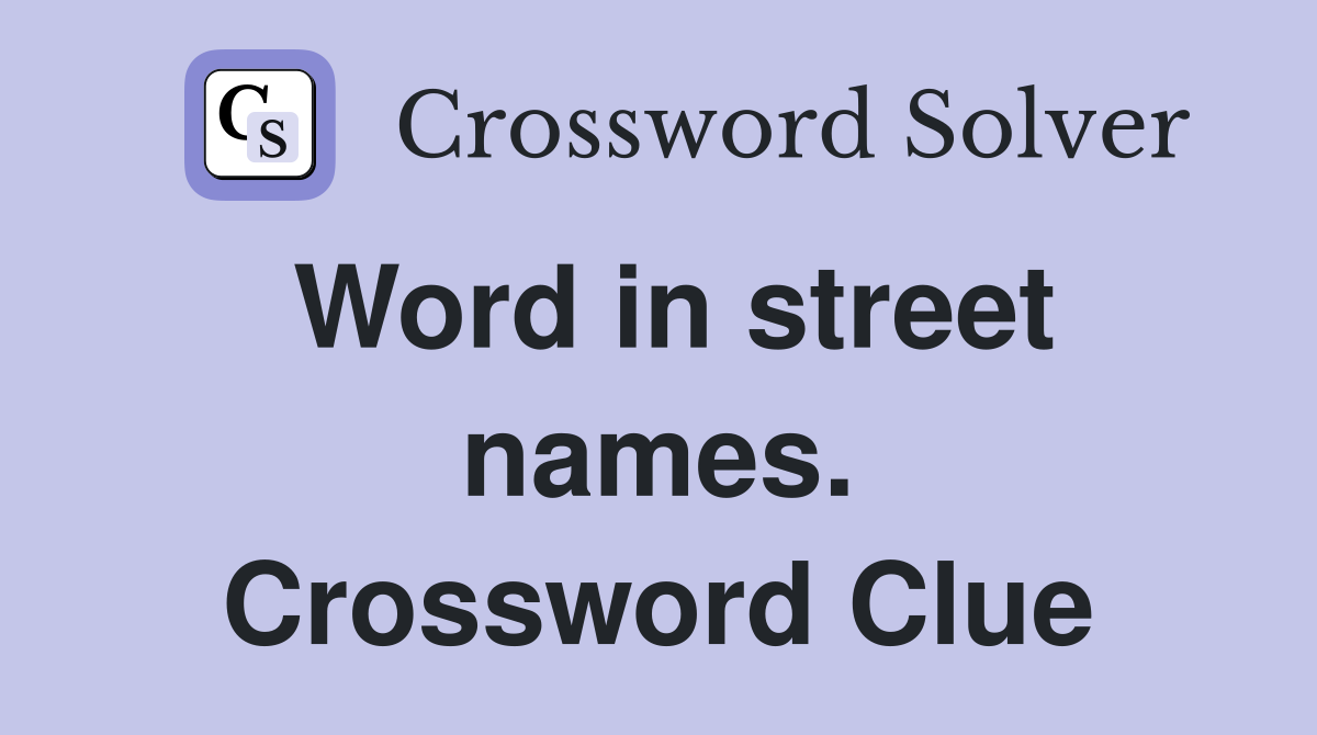 Word in street names. Crossword Clue