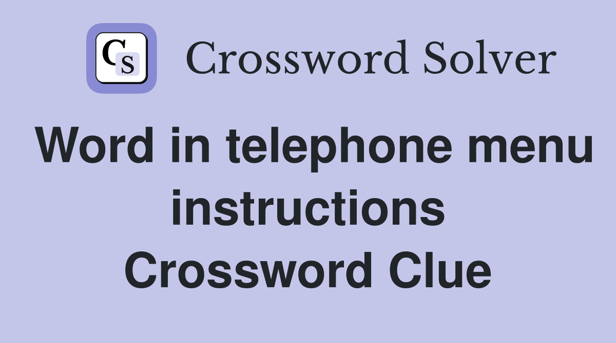 Word in telephone menu instructions Crossword Clue
