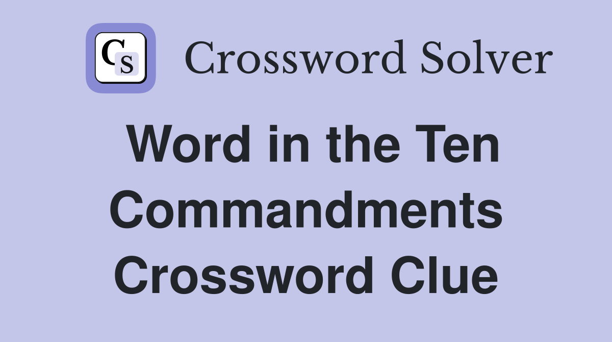 Word in the Ten Commandments Crossword Clue