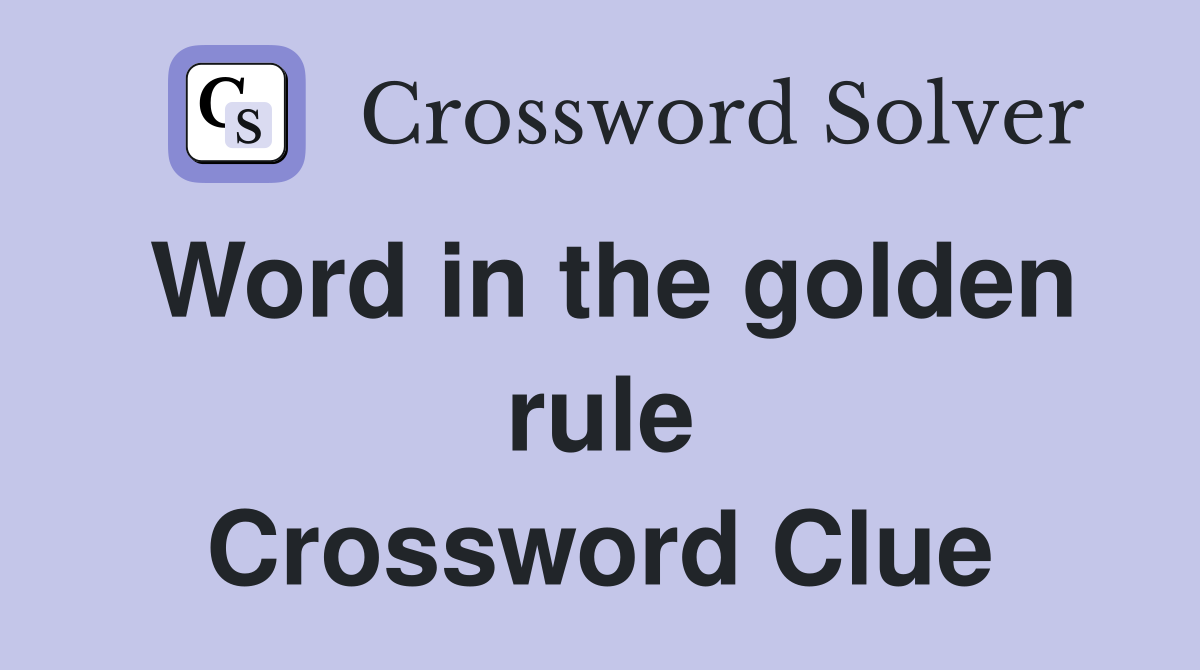 Word in the golden rule Crossword Clue
