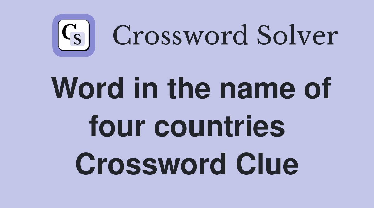 Word in the name of four countries Crossword Clue