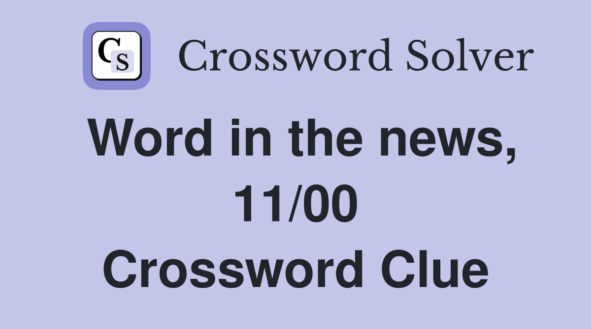 Word in the news, 11/00 Crossword Clue