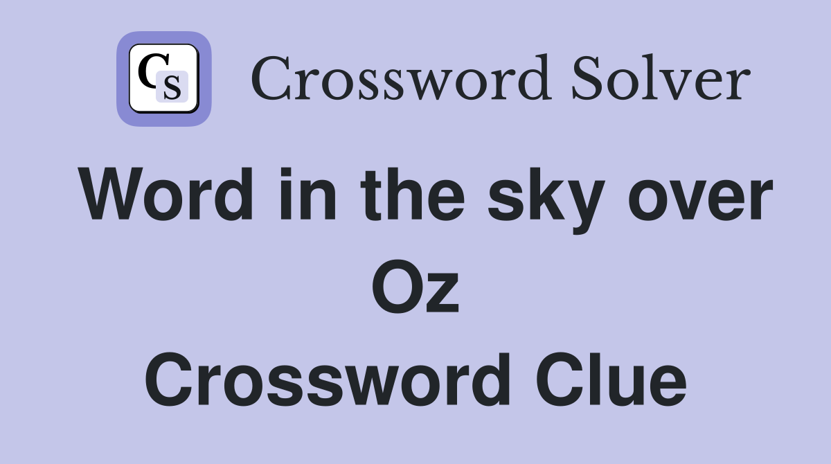 Word in the sky over Oz Crossword Clue