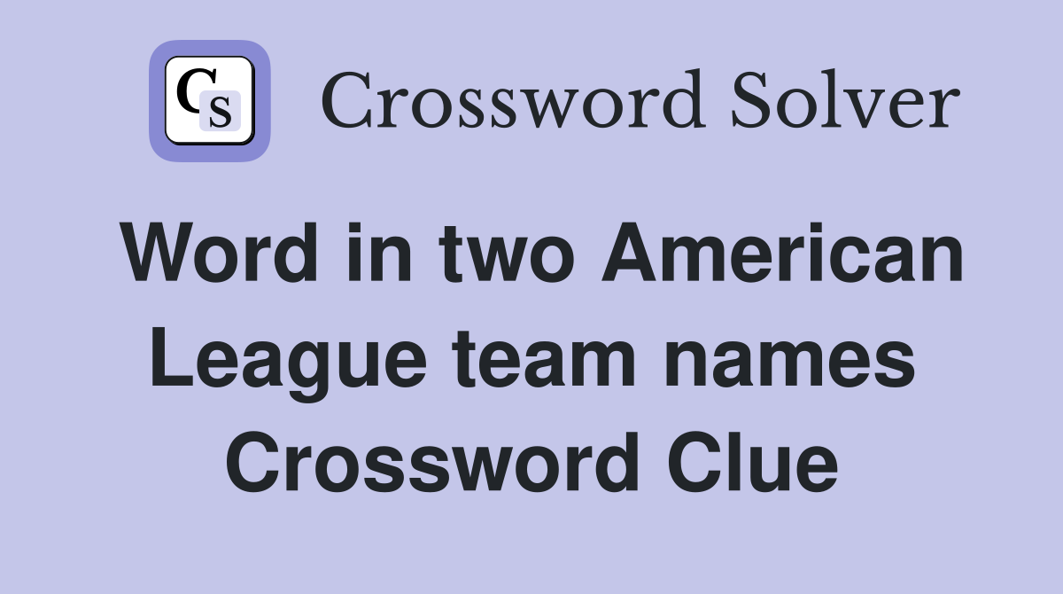 Word in two American League team names Crossword Clue