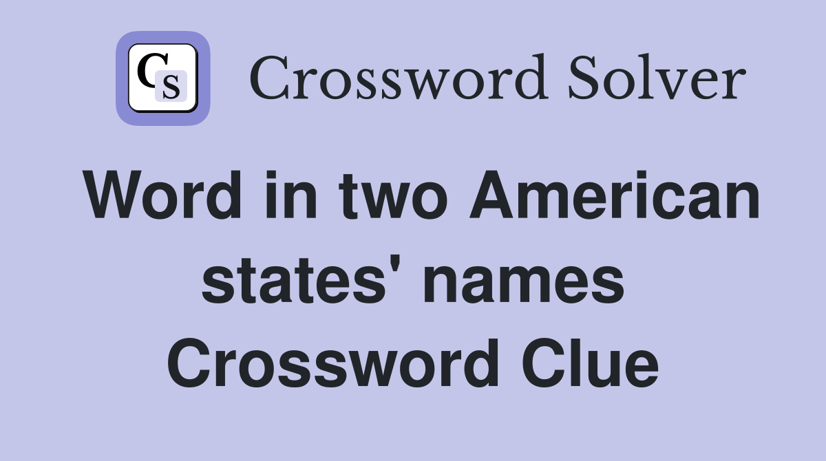 Word in two American states' names Crossword Clue