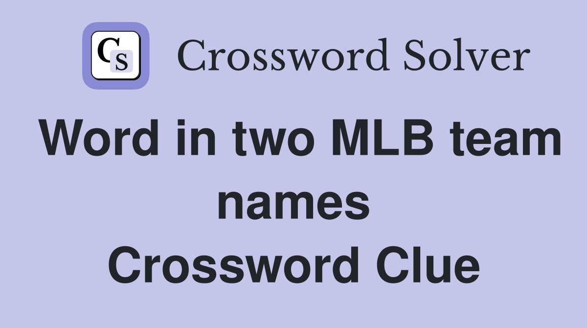 Word in two MLB team names Crossword Clue