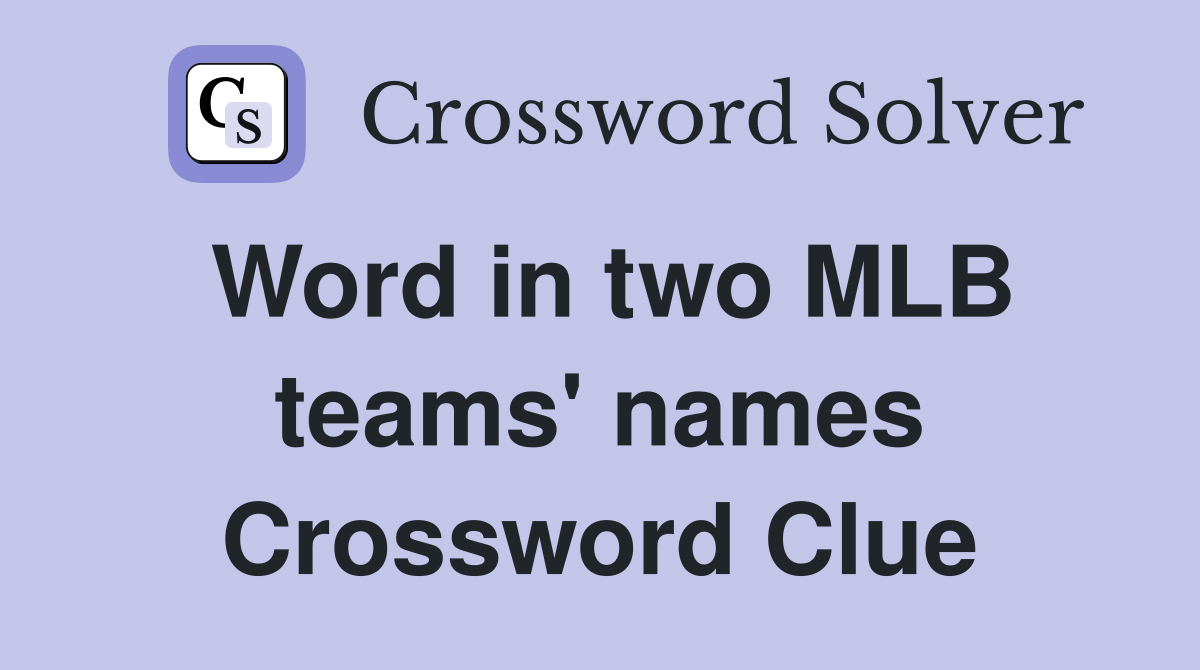 Word in two MLB teams' names Crossword Clue