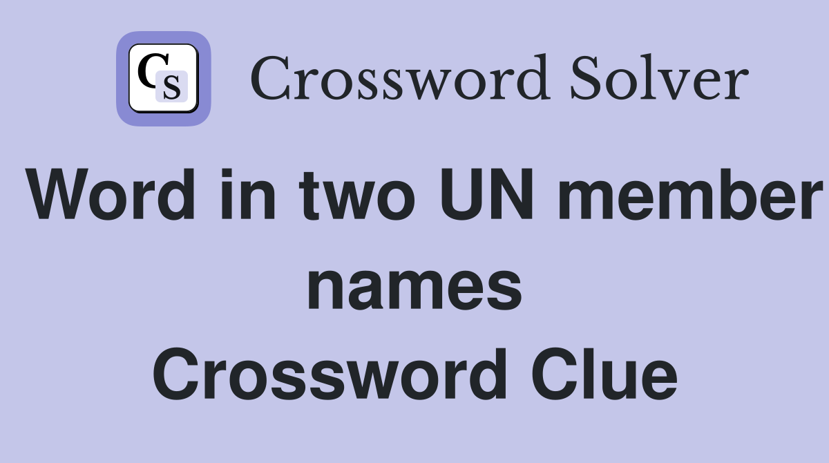 Word in two UN member names Crossword Clue