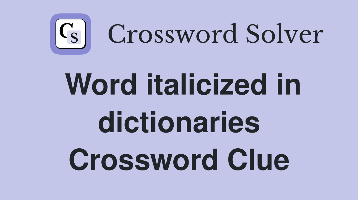 Word italicized in dictionaries Crossword Clue