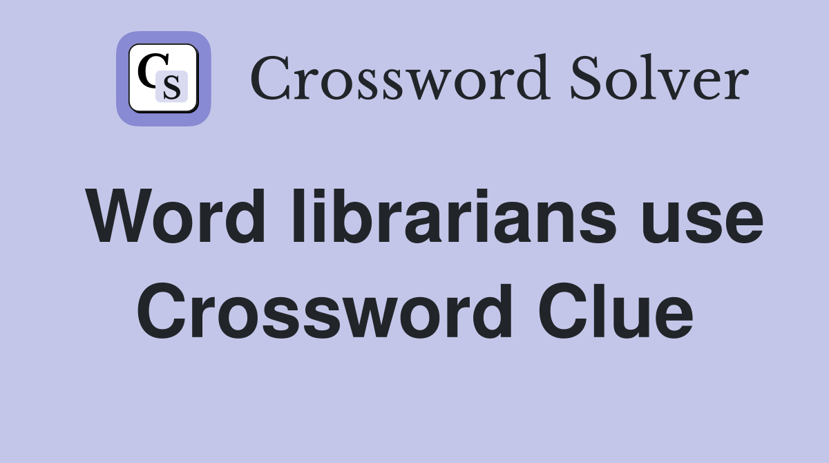 Word librarians use Crossword Clue