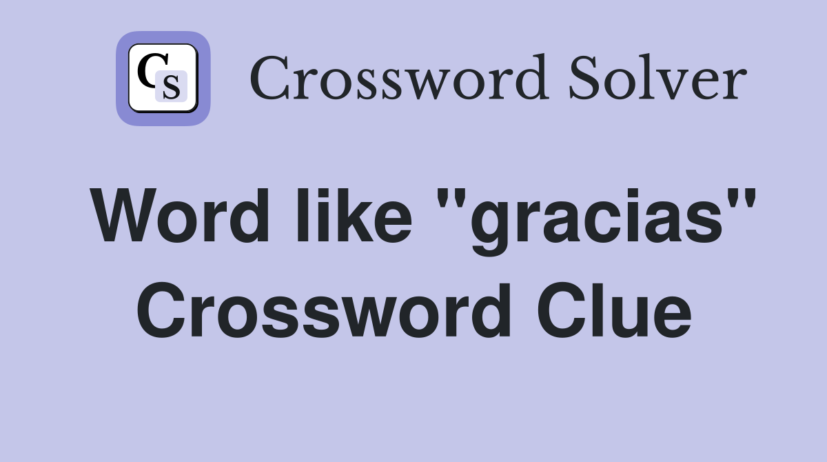 Word like "gracias" Crossword Clue