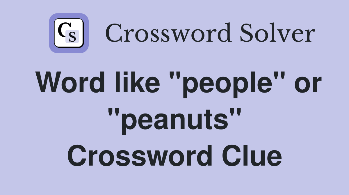 Word like "people" or "peanuts" Crossword Clue