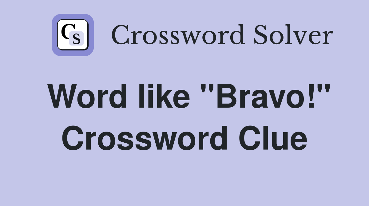 Word like ''Bravo!'' Crossword Clue
