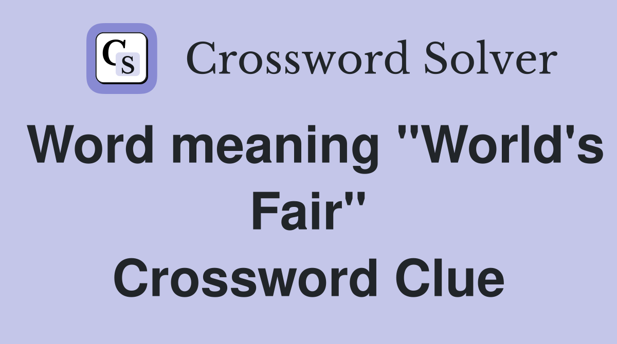 Word meaning "World's Fair" Crossword Clue