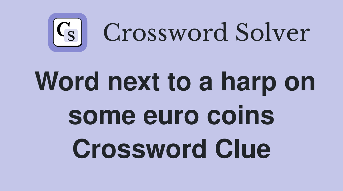Word next to a harp on some euro coins Crossword Clue