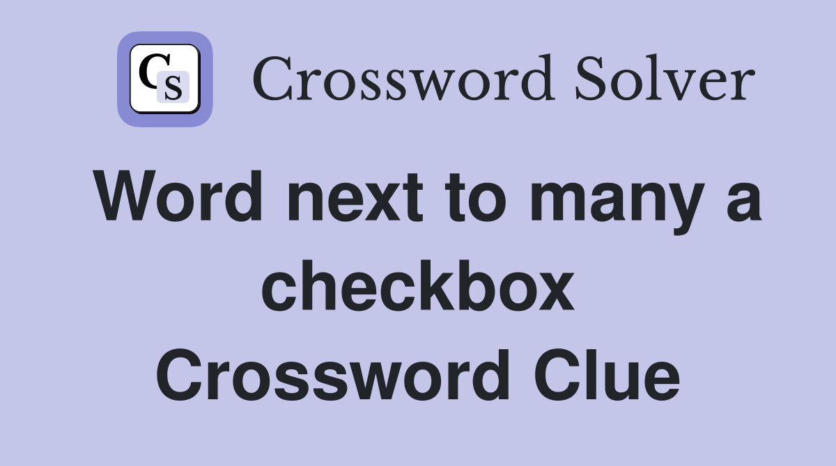 Word next to many a checkbox Crossword Clue