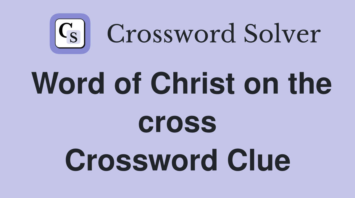 Word of Christ on the cross Crossword Clue