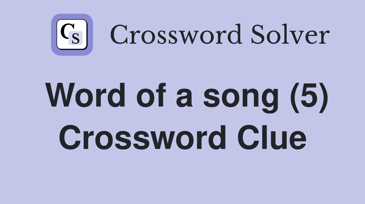 Word of a song (5) Crossword Clue