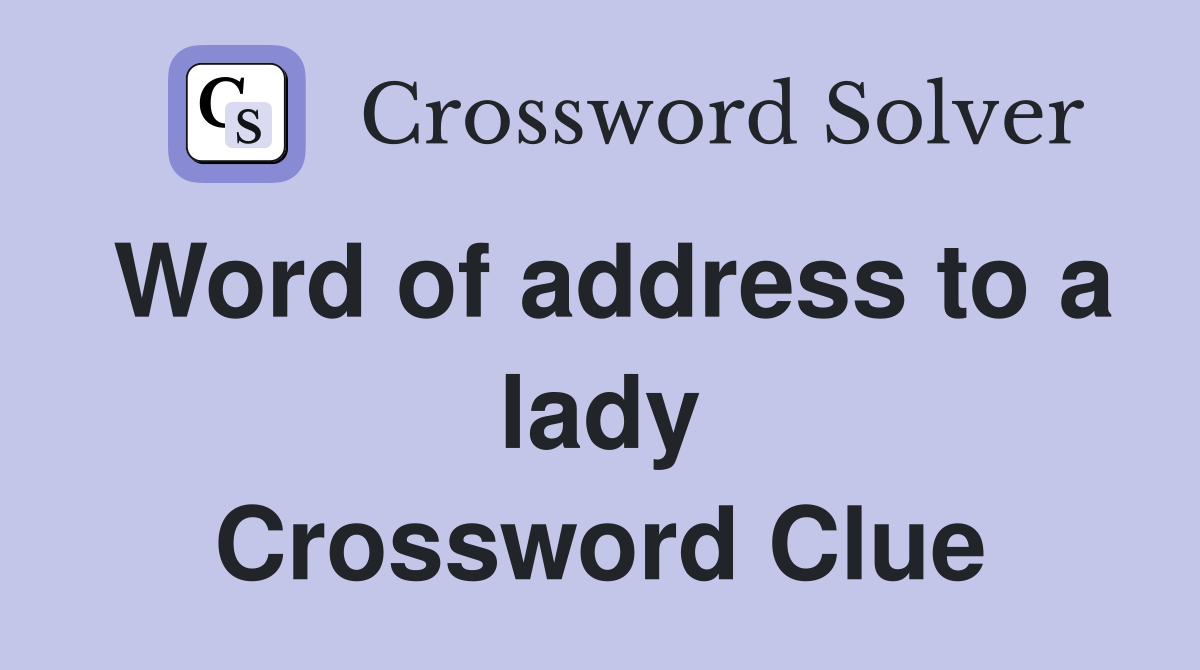 Word of address to a lady Crossword Clue
