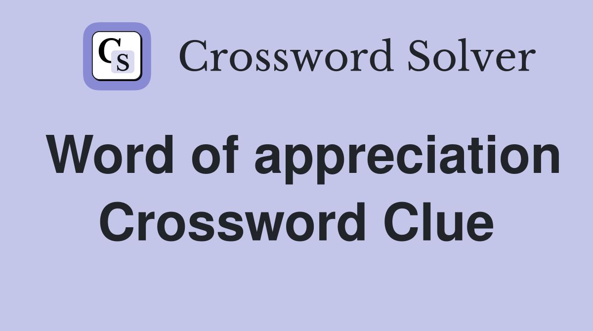 Word of appreciation Crossword Clue