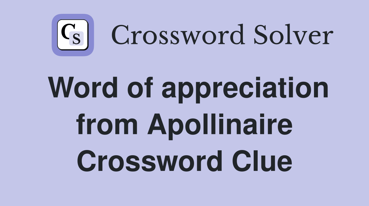 Word of appreciation from Apollinaire Crossword Clue