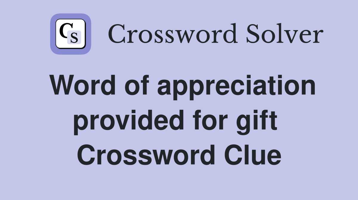 Word of appreciation provided for gift  Crossword Clue