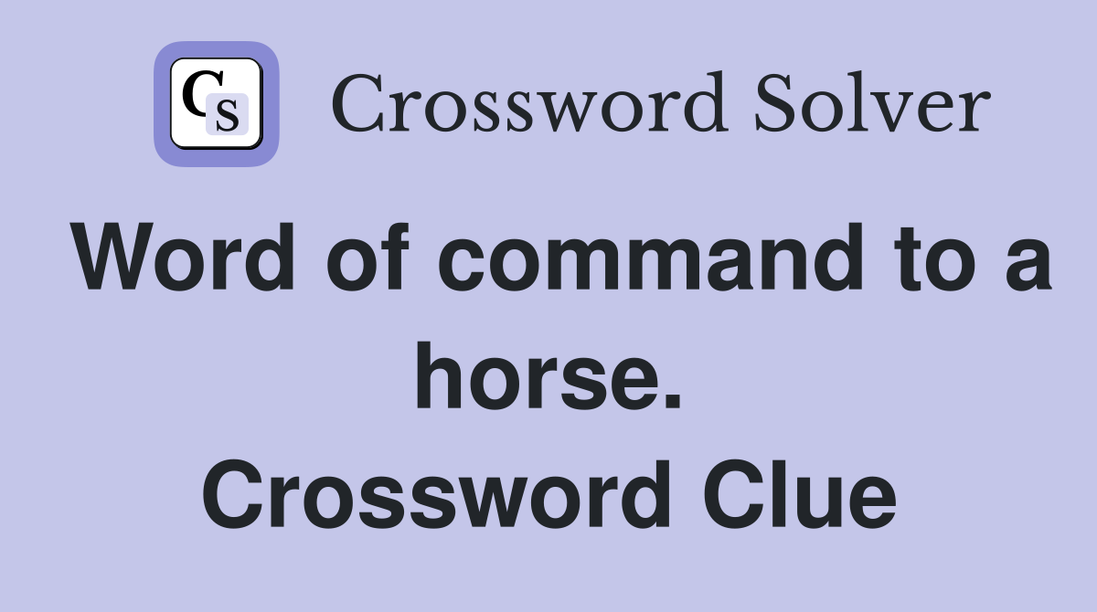 Word of command to a horse. Crossword Clue