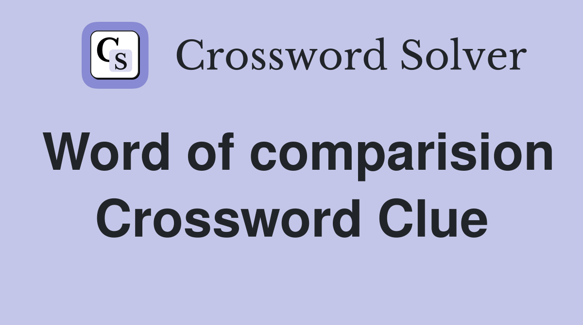 Word of comparision Crossword Clue