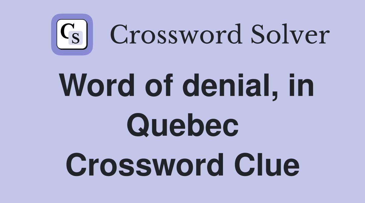 Word of denial, in Quebec Crossword Clue