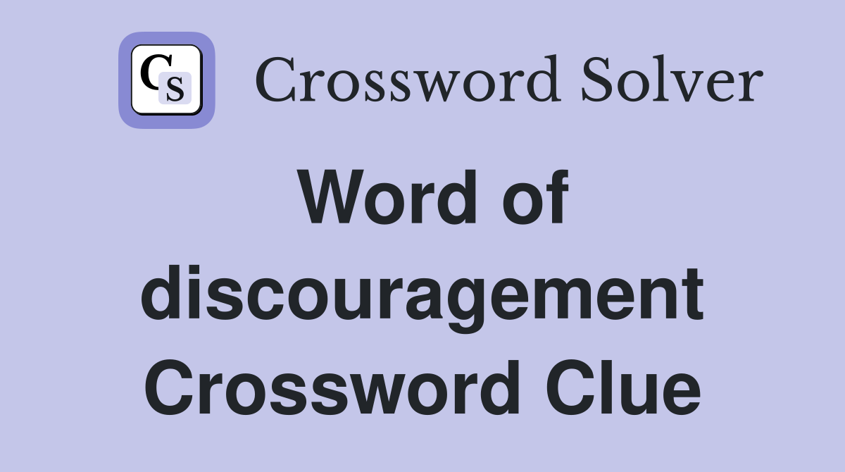 Word of discouragement Crossword Clue