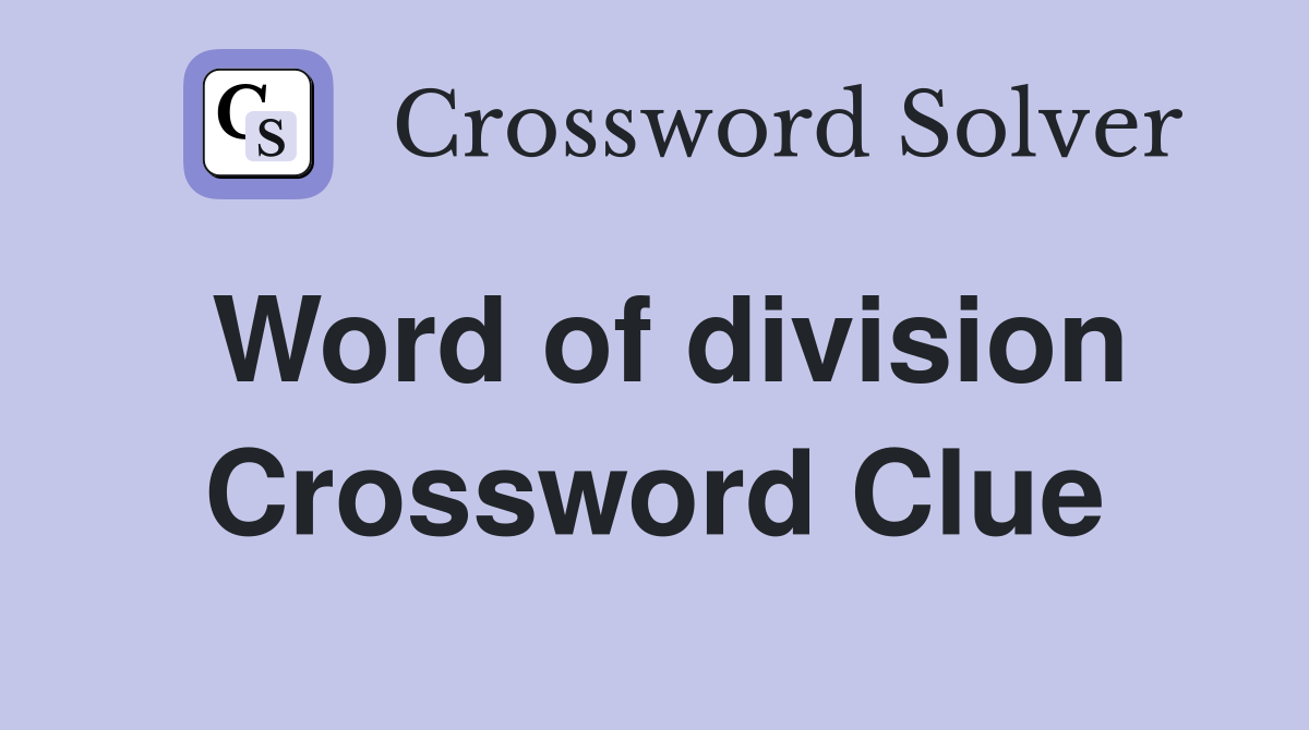 Word of division Crossword Clue