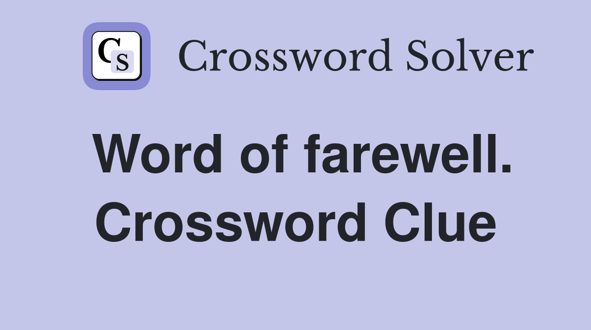 Word of farewell. Crossword Clue