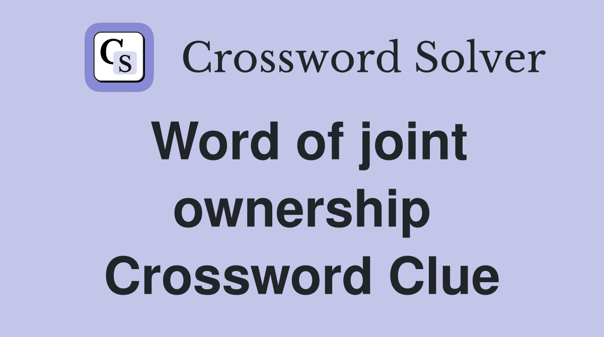 Word of joint ownership Crossword Clue
