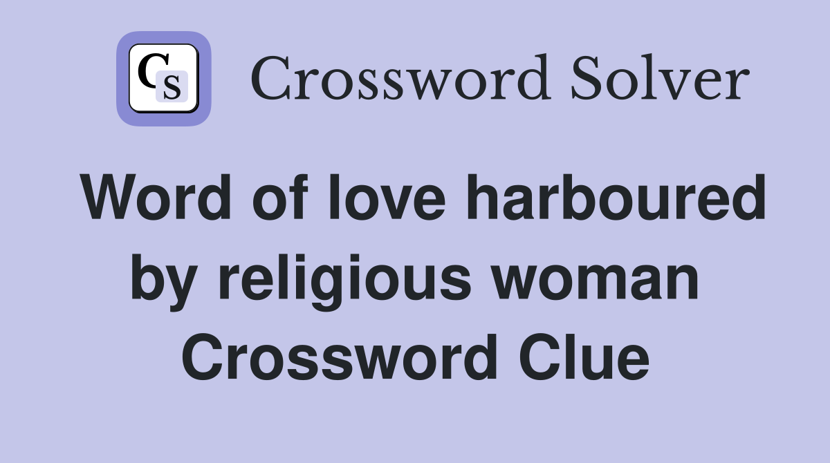 Word of love harboured by religious woman Crossword Clue