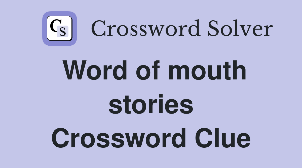 Word of mouth stories Crossword Clue