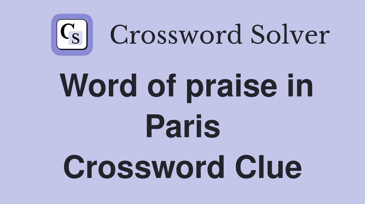Word of praise in Paris Crossword Clue
