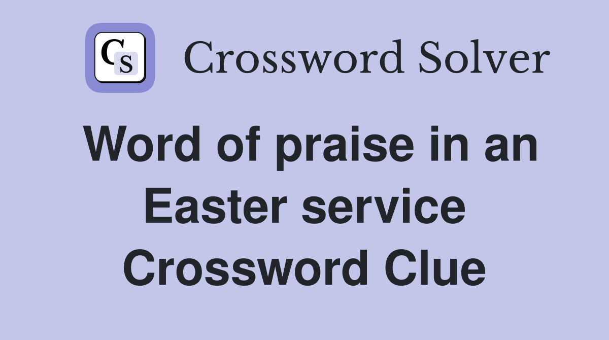 Word of praise in an Easter service Crossword Clue