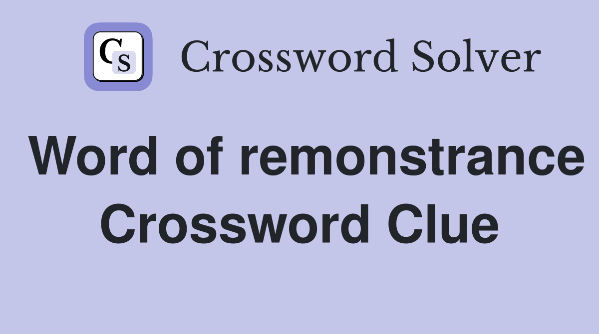 Word of remonstrance Crossword Clue