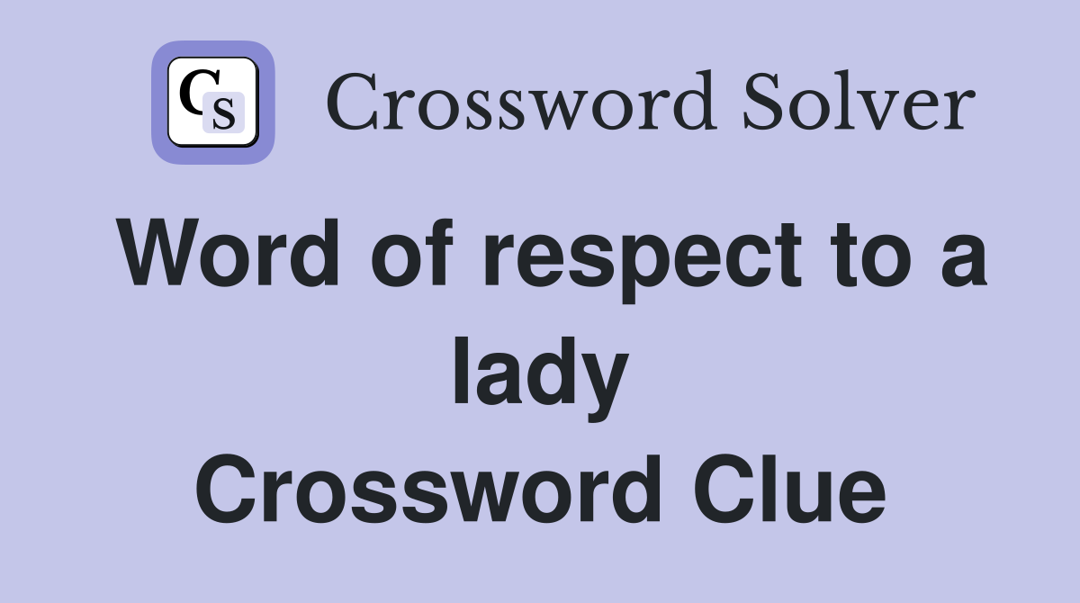 Word of respect to a lady Crossword Clue